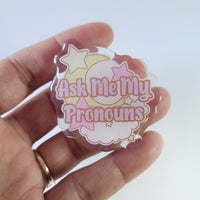 "Ask Me My Pronouns" Acrylic Pin